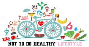 What not to do Healthy Lifestyle